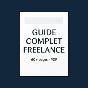 Peut inclure: Un document blanc rectangulaire avec le texte "GUIDE COMPLET FREELANCE" en bleu foncé. En dessous, le texte "60+ pages - PDF". Le fond est bleu foncé.