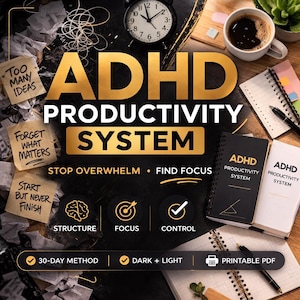 May include: An image promoting an ADHD productivity system. The text "ADHD PRODUCTIVITY SYSTEM" is prominently displayed in gold. The image includes a clock, coffee, notebooks, and sticky notes with phrases like "Too Many Ideas" and "Forget What Matters."