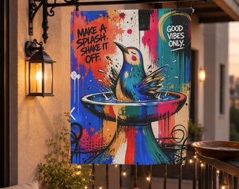 Graffiti Bird Bath Garden Flag, Make A Splash Outdoor Decor, Good Vibes Only Yard Art