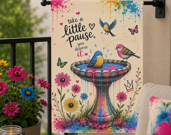 Take a Little Pause Garden Flag - Whimsical Bird Bath Patio Decor, Colorful Soft Urban Spring Yard Art