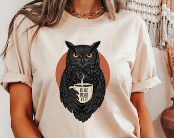 Camiseta "¿Está muerto ya?", Camiseta anti-Trump, Camiseta divertida de búho, Camiseta de activista político, Camiseta de protesta anti-Trump con búho negro, Camiseta de café con búho