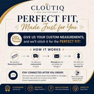 May include: A navy blue and gold graphic with the text "CLOUTIQ" and "PERFECT FIT, Made Just for You." The image explains how to get custom measurements for a perfect fit. It includes icons and text describing the process.