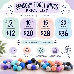 May include: A price list for sensory fidget rings featuring text: SENSORY FIDGET RINGS PRICE LIST, SMALL RINGS BIG BENEFITS, 5 PACK $12, 10 PACK $20, 15 PACK $28, 20 PACK $36, RANDOM COLOUR ASSORTMENT, QUIET & DISCREET, KEEPS HANDS BUSY, WASHABLE WITH SOAP & WATER, PERFECT FOR STUDENTS & TEACHERS, Small fidgets. A calmer day. Below are colourful silicone bead rings.