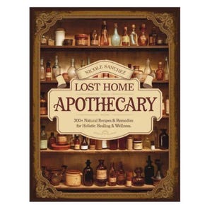 May include: A book cover featuring the title "Lost Home Apothecary" by Nicole Sanchez. The cover displays a shelf filled with various apothecary bottles and jars. The book promises over 300 natural recipes and remedies for holistic healing and wellness.