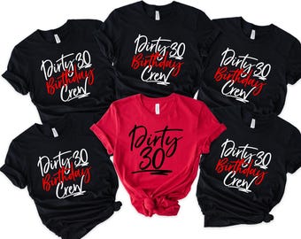 Dirty 30 Shirt, Birthday Crew Shirt ,Dirty 30,30th Birthday Gift,Birthday Party Matching Tshirts,Besties Shirt,Girls Trip shirt,Best frineds