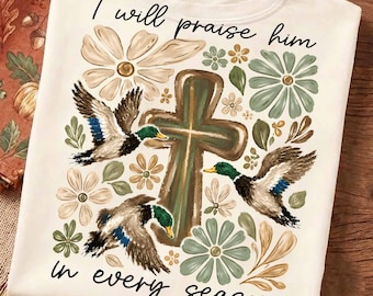 I Will Praise Him in Every Season PNG, Give Thanks to the Lord, Retro Hunting Thanksgiving Design, Mallard Duck Fall Sublimation