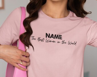 Custom Name Shirt , The Best Woman in the World, Personalized Gift for Her