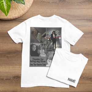 May include: White t-shirts with a photo collage and text. One shirt displays a collage of black and white photos and the text "Thanks for being my Mom Love, Your Favorite Child." The other shirt has the word "NAME" printed on it.