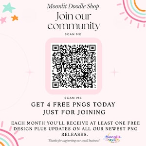 Moonlit Doodle Shop. Join our community.  Get 4 free png digital downloads today just for joining and receive at least one free design every month along with updates on our newest design releases.   Join the fun!  QR code shown for scanning and subscribing.