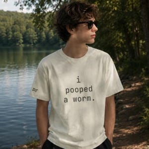 i pooped a worm T-shirt | funny text tee, humorous slogan shirt