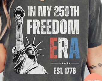 In My 250th Freedom Era Shirt, Comfort Colors® Statue Of Liberty Tee, Retro America Birthday, Patriotic USA Est 1776 Independence Day