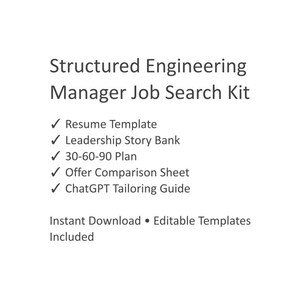 May include: White background with the text "Structured Engineering Manager Job Search Kit." Includes "Resume Template," "Leadership Story Bank," "30-60-90 Plan," "Offer Comparison Sheet," and "ChatGPT Tailoring Guide." Also states "Instant Download • Editable Templates Included."