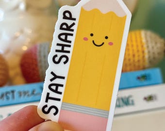 Stay Sharp Pencil Sticker | Positive Waterproof Vinyl Decal | Cute Pencil Sticker | Teacher Gift