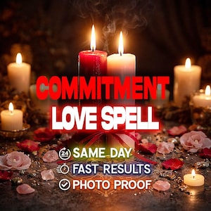 May include: An image featuring lit candles, rose petals, and crystals. The text "COMMITMENT LOVE SPELL" is prominently displayed. Additional text includes "SAME DAY", "FAST RESULTS", and "PHOTO PROOF". The scene is warm and inviting, with a focus on romance and spirituality.