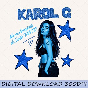 May include: A digital illustration featuring Karol G with long dark hair, wearing a black top and pants. The design includes three blue glittery stars, a small heart icon, and the text KAROL G and No me Arrepiento de Sentir TANTO.