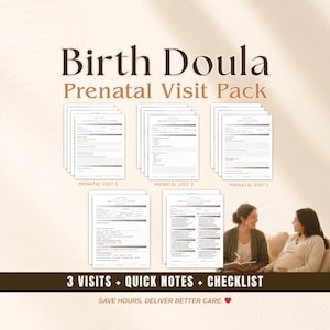 May include: A collection of prenatal visit documents labeled "Birth Doula Prenatal Visit Pack." The image shows several stacks of forms, with text indicating "Prenatal Visit 1, 2, and 3." The bottom of the image reads "3 VISITS + QUICK NOTES + CHECKLIST."