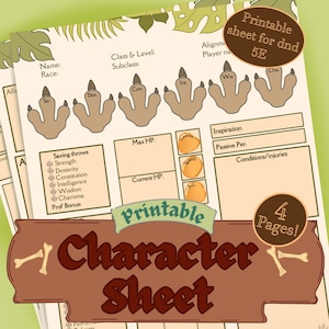 May include: A printable character sheet for Dungeons and Dragons 5E. The design features a dinosaur footprint theme with spaces for character stats, saving throws, and other game information. The sheet includes the text "Character Sheet" and "4 Pages!"