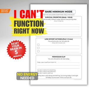 Peut inclure: Une page de planificateur blanche avec du texte, dont "I Can't Function Right Now" et "Bare Minimum Mode". Elle comprend des sections pour les priorités de survie, les actions à faible effort et un bon de permission. Une étoile rouge dit "Reset Your Brain in 5 Minutes."