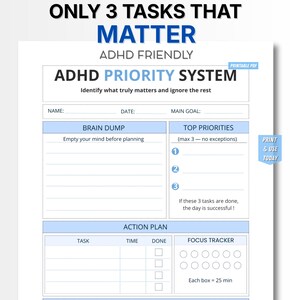 Peut inclure: Un planificateur PDF imprimable avec le texte « ONLY 3 TASKS THAT MATTER » et « ADHD PRIORITY SYSTEM ». Le planificateur comprend des sections pour un remue-méninges, les principales priorités et un plan d'action. Il dispose également d'un suivi de la concentration.