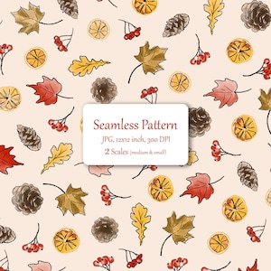 May include: A seamless pattern featuring watercolour illustrations of autumn leaves, pinecones, red berries, and orange slices on a cream background. Text in the centre reads: Seamless Pattern, JPG, 30.48x30.48 cm, 300 DPI, 2 Scales (medium & small).