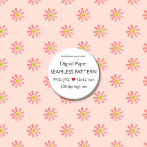 May include: A seamless digital paper pattern featuring a repeating floral design. The flowers are pink with yellow centers, set against a light pink background. The image includes the text "handdrawn watercolor", "Digital Paper SEAMLESS PATTERN", and "12x12 inch".