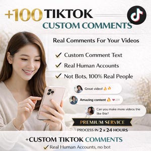 May include: An advertisement promoting TikTok custom comments. The image features a woman holding a smartphone, with text overlaying the image. The text includes "+100 TikTok Custom Comments", "Real Comments For Your Videos", and "Premium Service".