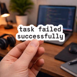 Task Failed Successfully Sticker - Funny Programmer Sticker, Coding Humor Decal, Developer Laptop Sticker