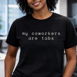 My Coworkers Are Tabs T-Shirt – Minimalist Programmer Humor Tee