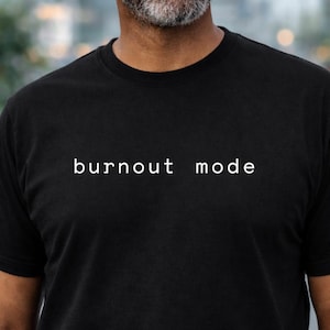 T-shirt burnout-modus - minimalistisch T-shirt met technische humor, shirt voor ontwikkelaars, cadeau programmeur