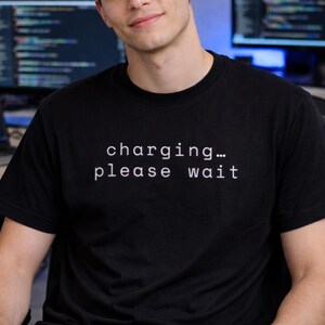 Charging Please Wait T-Shirt – Minimalist Developer Humor Tee