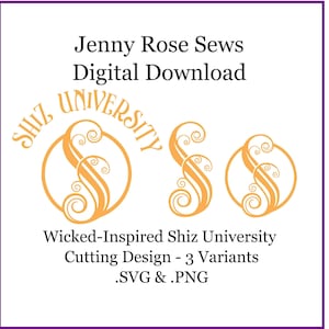 May include: Digital download graphic with the text "Jenny Rose Sews Digital Download." The design features the words "Shiz University" in an orange, stylized font, with three variations of the letter "S." The text "Wicked-Inspired Shiz University Cutting Design - 3 Variants .SVG & .PNG" is also included.