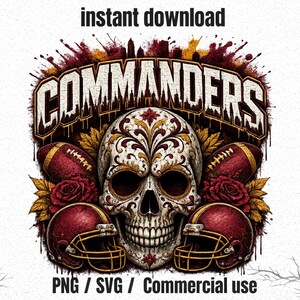 May include: A graphic design featuring a central sugar skull with intricate red, gold, and white patterns, flanked by two footballs and two football helmets in burgundy and gold. The text COMMANDERS appears above, with instant download PNG SVG Commercial use below.