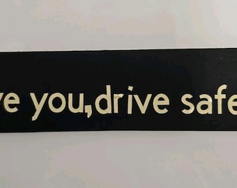 I Love You Drive Safe Car Decal Sticker Vinyl