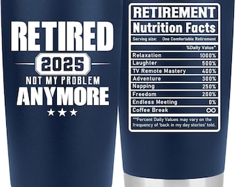 Retirement Gifts 2025 Retired Not My Problem Anymore Navy Tumbler 20 Oz s30 gift