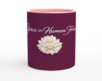 Grace In Human Form Lotus Color Mug, 11oz Ceramic Mug with Color Inside, Spiritual Coffee Cup, Mindfulness Gift, Floral Tea Mug
