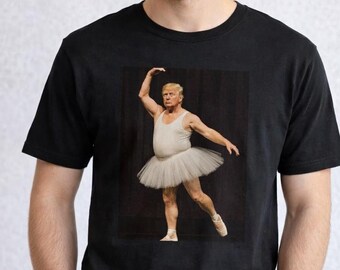 Trump Ballerina T-Shirt, Funny Political Shirt, Viral Meme Tee, Trump Costume Shirt, Satire Humor Graphic Tee, Gift Idea Unisex Shirt
