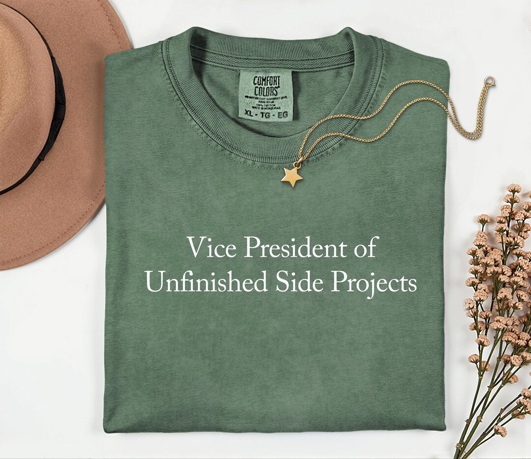 Vice President of Unfinished Side Projects Shirt - Ironic Career Satire ...
