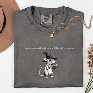 Biological need to be weird mouse - Unhinged, Funny Quote, existential dread, Mouse Meme T-shirt, Sarcastic, Weird Friend, Silly Humor shirt