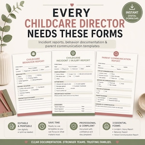May include: A digital download featuring three printable childcare forms: a behavior report, an incident/injury report, and a parent communication report. The forms are designed for easy use and include sections for incident details, actions taken, and signatures. The text reads "Every Childcare Director Needs These Forms."