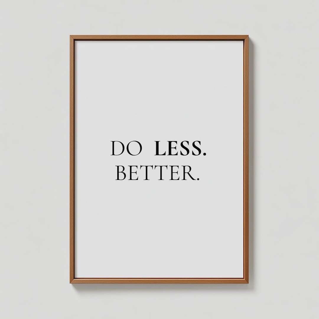 Do Less Better Printable Wall Art, Minimalist Quote Print, Calm Office ...