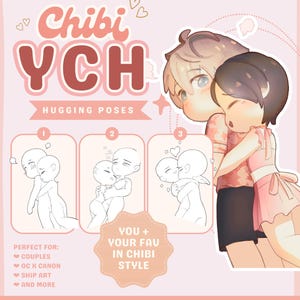 May include: A digital illustration sheet titled Chibi YCH Hugging Poses featuring three numbered line art sketches of characters embracing and a colored example of two characters hugging, with text including You + Your Fav In Chibi Style.