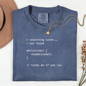 Cache Me If You Can Shirt Comfort Colors 1717, Funny Programmer Tee, Coding Humor Shirt, Developer Gift, Software Engineer Shirt