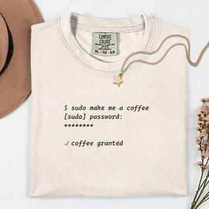 sudo make me a coffee Shirt Comfort Colors 1717, Funny Programmer Shirt, Linux Developer Tee, Coding Humor Gift, Geek Shirt