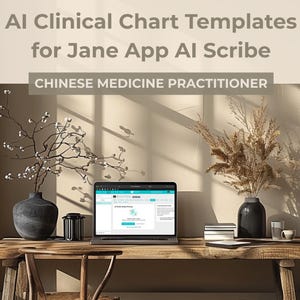 Op de afbeelding: Een laptop met een gebruikersinterface staat op een rustieke houten tafel. De tekst "AI Clinical Chart Templates for Jane App AI Scribe" en "Chinese Medicine Practitioner" zijn zichtbaar. Een vaas met takken en een andere met gedroogde planten staan op het bureau.