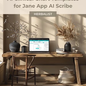 Op de afbeelding: Een houten bureau met een laptop waarop een gebruikersinterface wordt weergegeven. De tekst op het scherm luidt "Jane App AI Scribe". Het bureau is versierd met decoratieve vazen, een stoel en een gevlochten mand. De tekst bovenaan luidt "AI Clinical Chart Templates for Jane App AI Scribe".