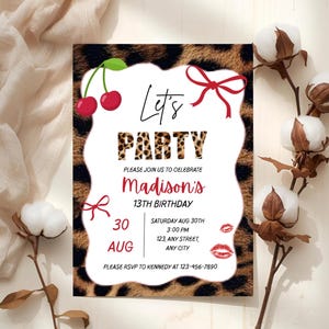 May include: A party invitation with a leopard print background and white border. The text "Let's PARTY" is displayed, along with details for a 13th birthday celebration, including the date, time, and location. Red bows and cherries decorate the design.