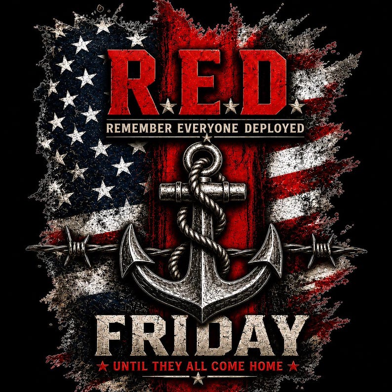 May include: A graphic design featuring a distressed American flag background with a central silver anchor wrapped in rope and barbed wire. The text reads R.E.D. REMEMBER EVERYONE DEPLOYED and FRIDAY UNTIL THEY ALL COME HOME in bold lettering.