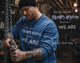 Funny Bad Idea Sweatshirt, This Looks Like a Bad Idea But Here We Are, Sarcastic Quote Crewneck Sweatshirt