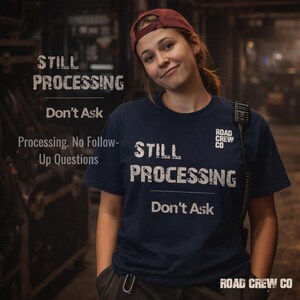Still Processing Reality Shirt Existential Humor Dark Funny Tee