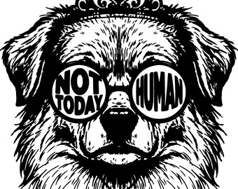 Not Today Human SVG PNG | Royal Dog Tiara Glasses Design | Funny Sassy Cut File